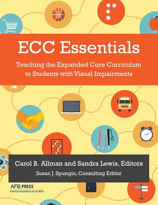 Cover of ECC Essentials: Teaching the Expanded Core Curriculum to Students with Visual Impairments