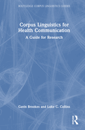 Cover of Corpus Linguistics for Health Communication: A Guide for Research