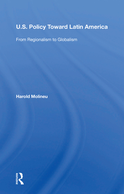 Cover of U.S. Policy Toward Latin America: From Regionalism to Globalism