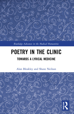 Cover of Poetry in the Clinic: Towards a Lyrical Medicine