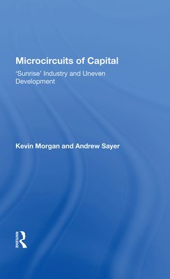Cover of Microcircuits of Capital: Sunrise' Industry and Uneven Development