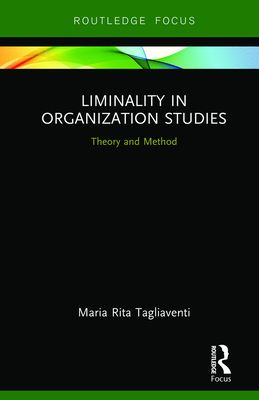 Cover of Liminality in Organization Studies: Theory and Method