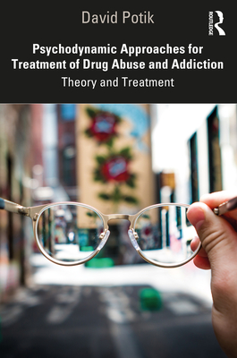 Cover of Psychodynamic Approaches for Treatment of Drug Abuse and Addiction: Theory and Treatment