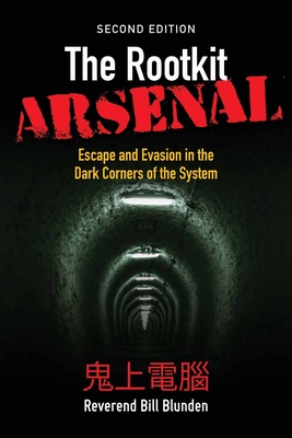Cover of The Rootkit Arsenal: Escape and Evasion in the Dark Corners of the System: Escape and Evasion in the Dark Corners of the System