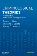 Cover of Criminological Theories: Introduction, Evaluation, and Application