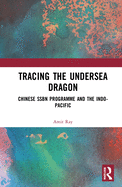 Cover of Tracing the Undersea Dragon: Chinese Ssbn Programme and the Indo-Pacific