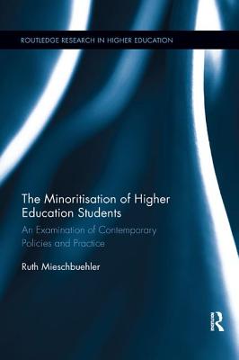 Cover of The Minoritisation of Higher Education Students: An Examination of Contemporary Policies and Practice