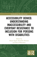 Cover of Accessibility Denied. Understanding Inaccessibility and Everyday Resistance to Inclusion for Persons with Disabilities