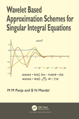 Cover of Wavelet Based Approximation Schemes for Singular Integral Equations
