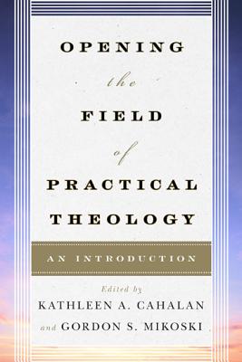Cover of Opening the Field of Practical Theology: An Introduction