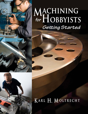 Cover of Machining for Hobbyists: Getting Started