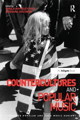 Cover of Countercultures and Popular Music. Edited by Sheila Whiteley, Jedediah Sklower