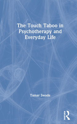 Cover of The Touch Taboo in Psychotherapy and Everyday Life