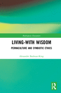 Cover of Living-With Wisdom: Permaculture and Symbiotic Ethics