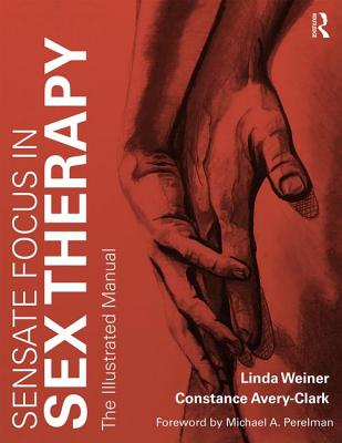 Cover of Sensate Focus in Sex Therapy: The Illustrated Manual