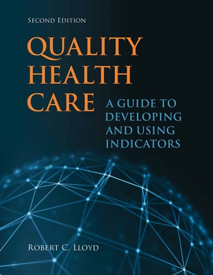 Cover of Quality Health Care: A Guide to Developing and Using Indicators