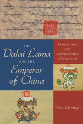 Cover of The Dalai Lama and the Emperor of China: A Political History of the Tibetan Institution of Reincarnation