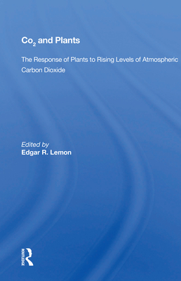 Cover of CO2 and Plants: The Response of Plants to Rising Levels of Atmospheric Carbon Dioxide