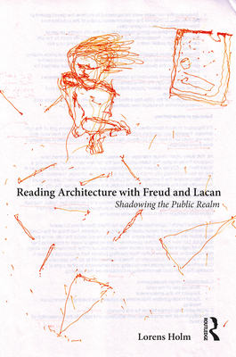 Cover of Reading Architecture with Freud and Lacan: Shadowing the Public Realm