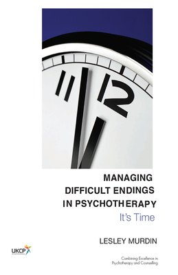 Cover of Managing Difficult Endings in Psychotherapy: It's Time
