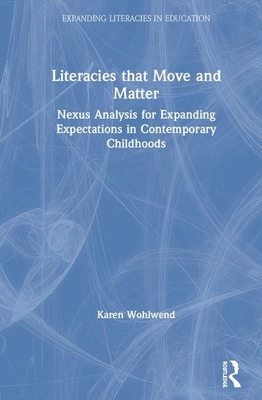 Cover of Literacies that Move and Matter: Nexus Analysis for Contemporary Childhoods