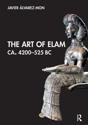 Cover of The Art of Elam Ca. 4200-525 BC
