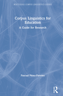 Cover of Corpus Linguistics for Education: A Guide for Research