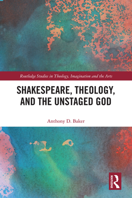 Cover of Shakespeare, Theology, and the Unstaged God