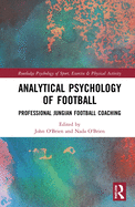 Cover of Analytical Psychology of Football: Professional Jungian Football Coaching