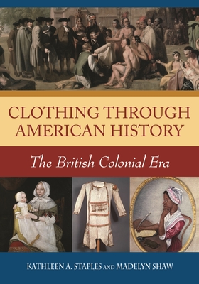 Cover of Clothing through American History: The British Colonial Era