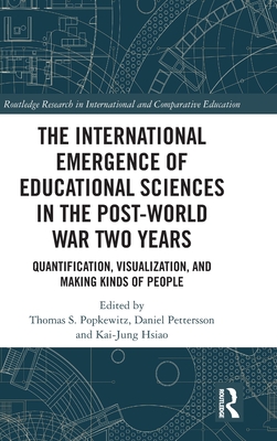 Cover of The International Emergence of Educational Sciences in the Post-World War Two Years: Quantification, Visualization, and Making Kinds of People