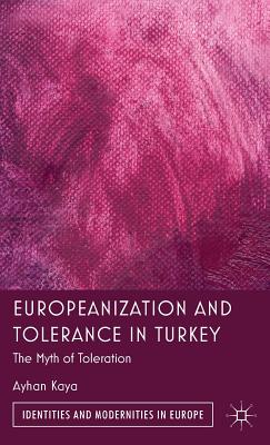 Cover of Europeanization and Tolerance in Turkey: The Myth of Toleration