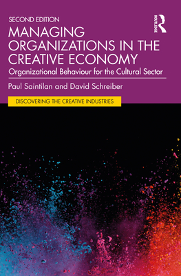 Cover of Managing Organizations in the Creative Economy: Organizational Behaviour for the Cultural Sector