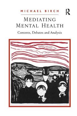Cover of Mediating Mental Health: Contexts, Debates and Analysis