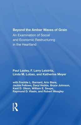 Cover of Beyond the Amber Waves of Grain: An Examination of Social and Economic Restructuring in the Heartland