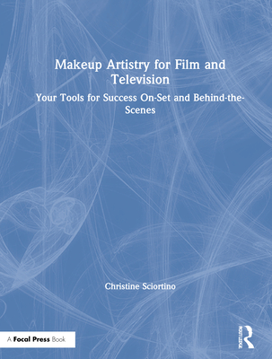 Cover of Makeup Artistry for Film and Television: Your Tools for Success On-Set and Behind-The-Scenes