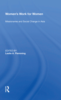 Cover of Women's Work for Women: Missionaries and Social Change in Asia