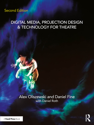 Cover of Digital Media, Projection Design, and Technology for Theatre