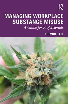 Cover of Managing Workplace Substance Misuse: A Guide for Professionals