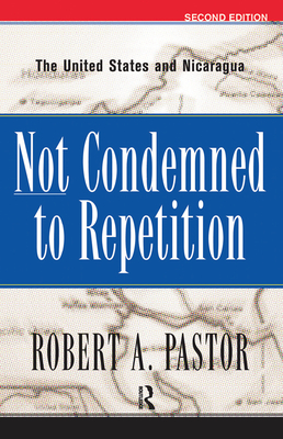 Cover of Not Condemned to Repetition: The United States and Nicaragua