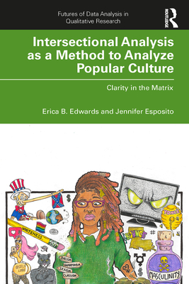 Cover of Intersectional Analysis as a Method to Analyze Popular Culture: Clarity in the Matrix