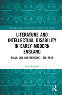 Cover of Literature and Intellectual Disability in Early Modern England: Folly, Law and Medicine, 1500-1640