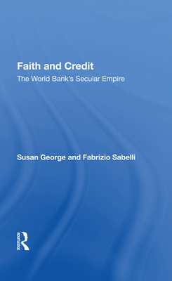 Cover of Faith and Credit: The World Bank's Secular Empire