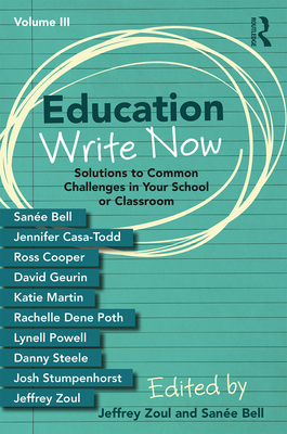 Cover of Education Write Now, Volume III: Solutions to Common Challenges in Your School or Classroom