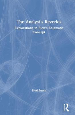Cover of The Analyst's Reveries: Explorations in Bion's Enigmatic Concept