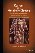 Cover of Cancer as a Metabolic Disease: On the Origin, Management, and Prevention of Cancer