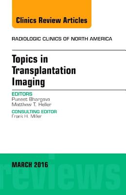 Cover of Topics in Transplantation Imaging, an Issue of Radiologic Clinics of North America: Volume 54-2