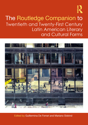 Cover of The Routledge Companion to Twentieth and Twenty-First Century Latin American Literary and Cultural Forms
