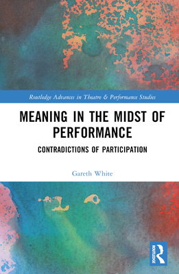 Cover of Meaning in the Midst of Performance: Contradictions of Participation