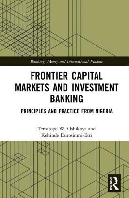 Cover of Frontier Capital Markets and Investment Banking: Principles and Practice from Nigeria
